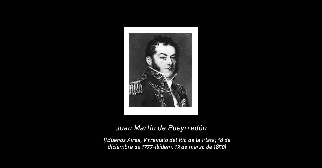 Lee más sobre el artículo Juan Martín de Pueyrredón