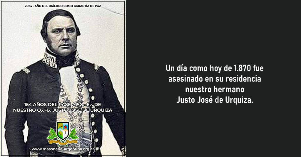 Un día como hoy de 1.870 fue asesinado en su residencia nuestro hermano Justo José de Urquiza