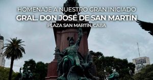 Lee más sobre el artículo Homenaje a nuestro “Gran Iniciado” el General Don José de San Martín